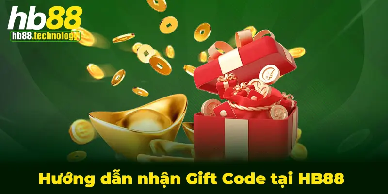 Hướng dẫn nhận Gift Code tại HB88 